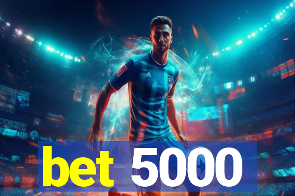 bet 5000